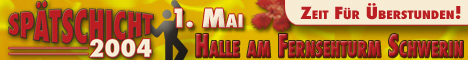 Sp�tschicht am 1. Mai 2004 in der Halle am Fernsehturm - Banner Manager by PHP-DesignX.de